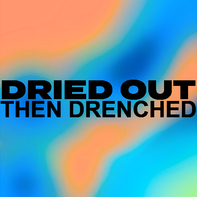 driedoutthendrenched